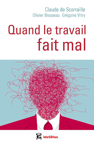 Claude de Scorraille, Olivier Brosseau et Grégoire Vitry Quand le Travail Fait Mal